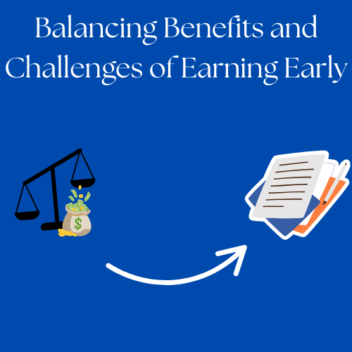 Balancing Benefits and Challenges of Earning Early
